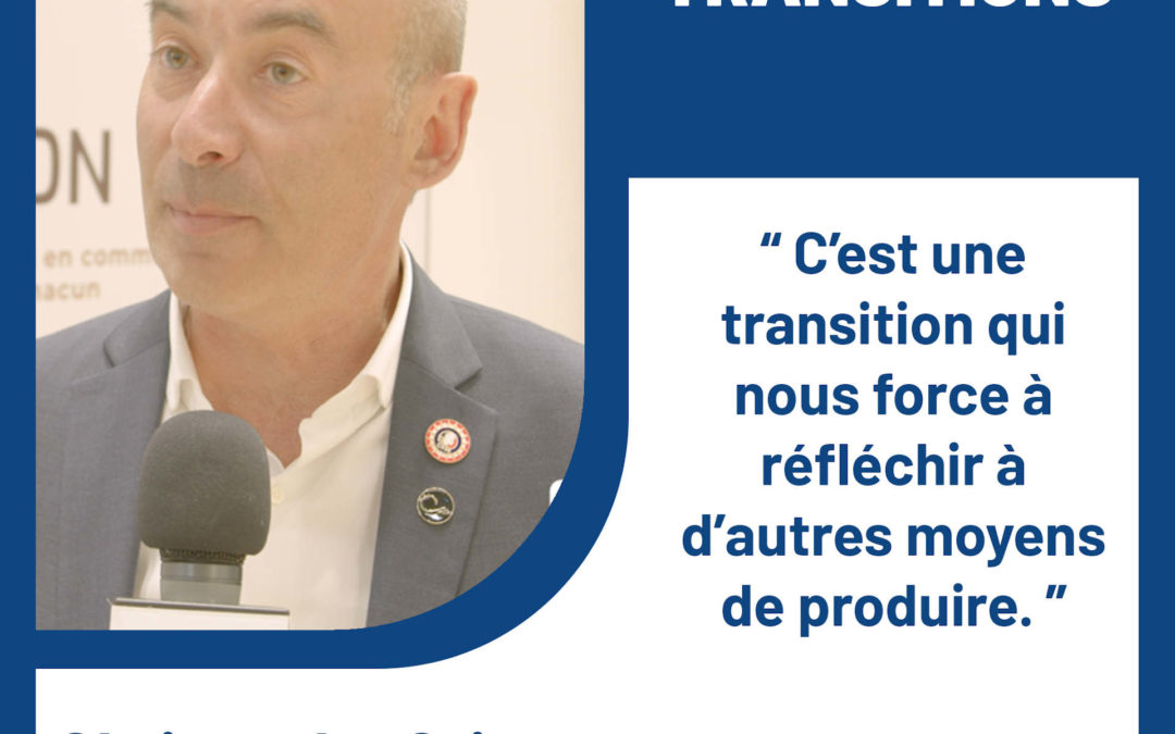 “C’est une transition qui nous force à réfléchir à d’autres moyens de produire.” – Christophe Grison, Président de ValFrance